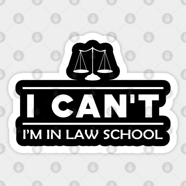 Law Student - I can't I'm in a law school Sticker by KC Happy Shop